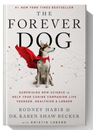The Forever Dog: Surprising New Science to Help Your Canine Companion Live Younger, Healthier, and Longer