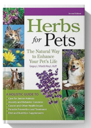 Herbs for Pets: The Natural Way to Enhance Your Pet's Life (CompanionHouse Books) A-Z Guide to Medicinal Plants, Holistic Recipes, and Nutritional Supplements for Dogs, Cats, Horses, Birds, and More