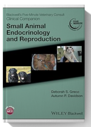 Blackwell's Five-Minute Veterinary Consult Clinical Companion: Small Animal Endocrinology and Reproduction