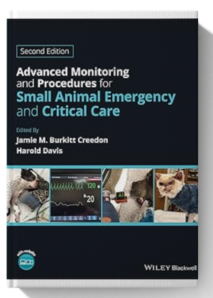 Advanced Monitoring and Procedures for Small Animal Emergency and Critical Care 2nd Edition